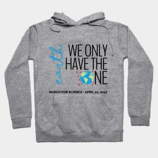 Earth - We Only Have the One - March for Science 2017 (light) Hoodie